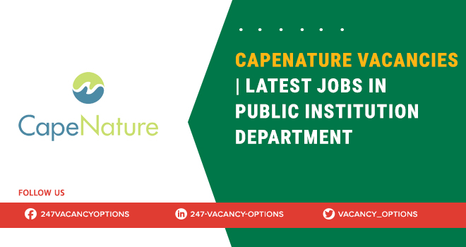 Capenature Vacancies 2025 | Explore Creative Opportunities Capenature Vacancies